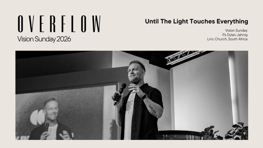 OVERFLOW: Until the Light Touches Everything (Vision&nbsp;Sunday)