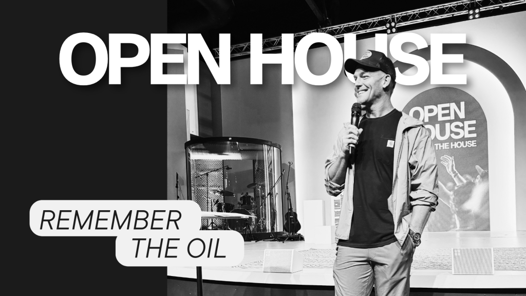 Remember the Oil (Open&nbsp;House)