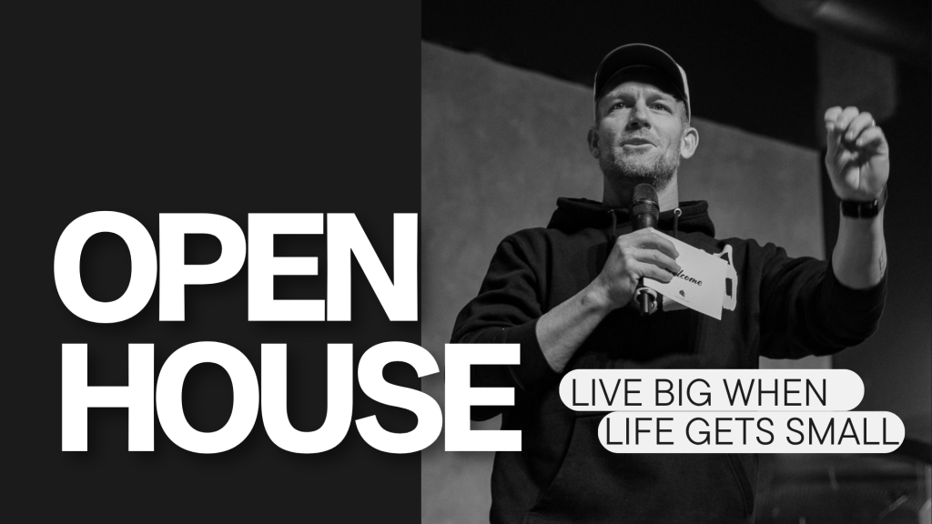 Live BIG when life gets small (Open&nbsp;House)