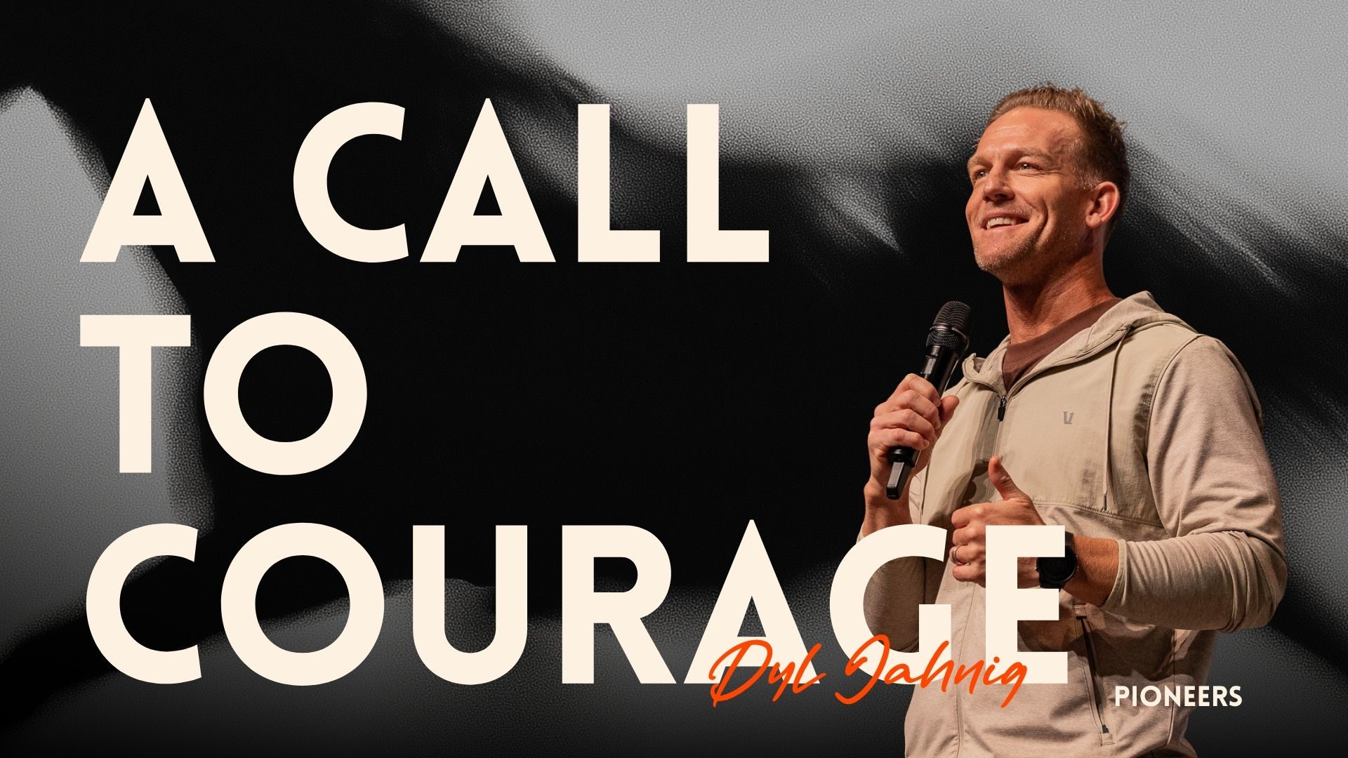 A Call to the Courageous – Dyl Jahnig&nbsp;(Pioneers)